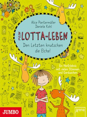 cover image of Mein Lotta-Leben. Den Letzten knutschen die Elche!